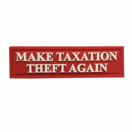 Make Taxation Theft Again PVC Patch